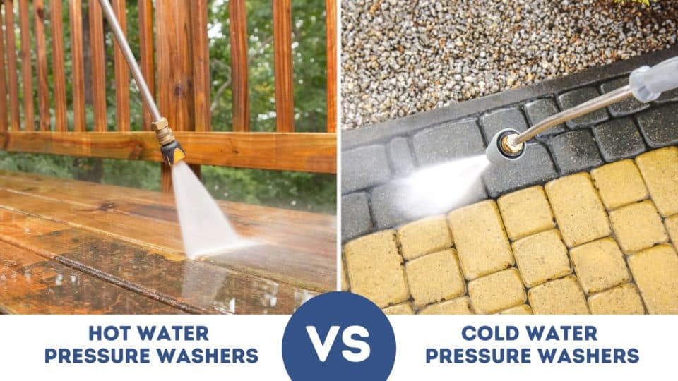 What’s Best?: Hot Water Vs Cold Water Pressure Washers